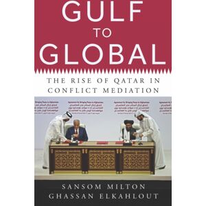 C Hurst & Co Publishers Ltd Gulf To Global : The Rise Of Qatar In Conflict Mediation C Hurst & Co Publishers Ltd Gulf To Global : The Rise Of Qatar In Conflict Mediation