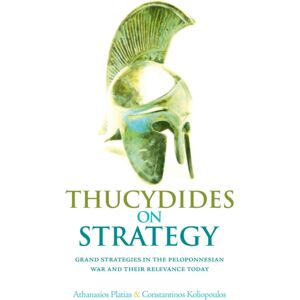 C Hurst & Co Publishers Ltd Thucydides On Strategy : Grand Strategies In The Peloponnesian War And Their Relevance Today C Hurst & Co Publishers Ltd Thucydides On Strategy : Grand Strategies In The Peloponnesian War And Their Relevance Today