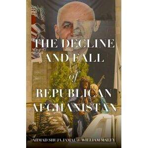 C Hurst & Co Publishers Ltd The Decline And Fall Of Republican Afghanistan C Hurst & Co Publishers Ltd The Decline And Fall Of Republican Afghanistan