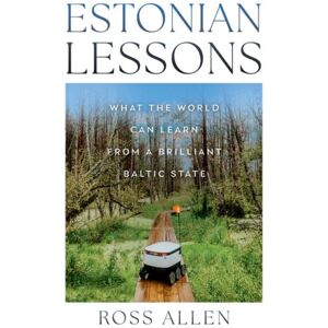 C Hurst & Co Publishers Ltd Estonian Lessons : What The World Can Learn From A Brilliant Baltic State C Hurst & Co Publishers Ltd Estonian Lessons : What The World Can Learn From A Brilliant Baltic State