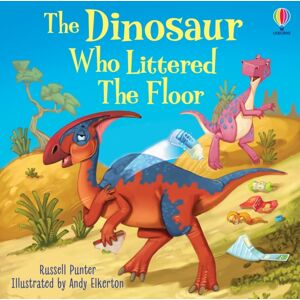 Usborne Publishing Ltd The Dinosaur Who Littered The Floor Usborne Publishing Ltd The Dinosaur Who Littered The Floor