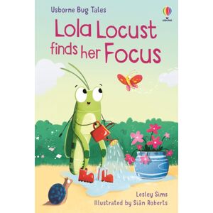 Usborne Publishing Ltd Lola Locust Finds Her Focus Usborne Publishing Ltd Lola Locust Finds Her Focus