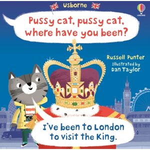 Usborne Publishing Ltd Pussy Cat, Pussy Cat, Where Have You Been? I'Ve Been To London To Visit The King Usborne Publishing Ltd Pussy Cat, Pussy Cat, Where Have You Been? I'Ve Been To London To Visit The King