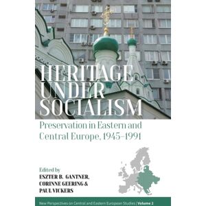 Berghahn Books Heritage Under Socialism : Preservation In Eastern And Central Europe, 1945–1991 Berghahn Books Heritage Under Socialism : Preservation In Eastern And Central Europe, 1945–1991