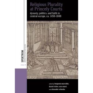 Berghahn Books Religious Plurality At Princely Courts : Dynasty, Politics, And Confession In Central Europe, Ca. 1555-1860 Berghahn Books Religious Plurality At Princely Courts : Dynasty, Politics, And Confession In Central Europe, Ca. 1555-1860
