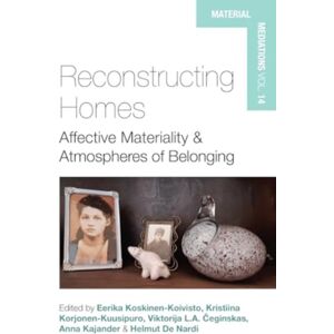Berghahn Books Reconstructing Homes : Affective Materiality And Atmospheres Of Belonging Berghahn Books Reconstructing Homes : Affective Materiality And Atmospheres Of Belonging