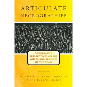 Berghahn Books Articulate Necrographies : Comparative Perspectives On The Voices And Silences Of The Dead Berghahn Books Articulate Necrographies : Comparative Perspectives On The Voices And Silences Of The Dead