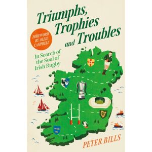 Atlantic Books Triumphs, Trophies And Troubles : In Search Of The Soul Of Irish Rugby Atlantic Books Triumphs, Trophies And Troubles : In Search Of The Soul Of Irish Rugby