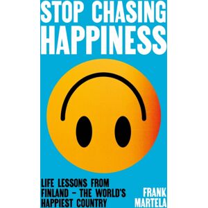 Atlantic Books Stop Chasing Happiness : Life Lessons From Finland – The World'S Happiest Country Atlantic Books Stop Chasing Happiness : Life Lessons From Finland – The World'S Happiest Country