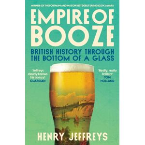 Atlantic Books Empire Of Booze : British History Through The Bottom Of A Glass Atlantic Books Empire Of Booze : British History Through The Bottom Of A Glass
