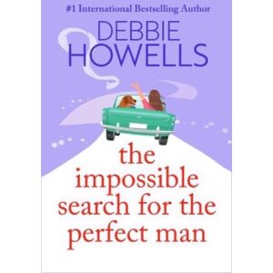 Boldwood Books Ltd The Impossible Search For The Perfect Man : A Completely Heartbreaking, Uplifting Book Club Read From Debbie Howells Boldwood Books Ltd The Impossible Search For The Perfect Man : A Completely Heartbreaking, Uplifting Book Club Read From Debbie Howells