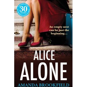 Boldwood Books Ltd Alice Alone : A Brilliant Book Club Read From Amanda Brookfield Boldwood Books Ltd Alice Alone : A Brilliant Book Club Read From Amanda Brookfield