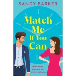 Boldwood Books Ltd Match Me If You Can : An Utterly Hilarious, Will-They-Won'T-They? Romantic Comedy From Sandy Barker Boldwood Books Ltd Match Me If You Can : An Utterly Hilarious, Will-They-Won'T-They? Romantic Comedy From Sandy Barker