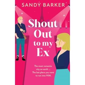 Boldwood Books Ltd Shout Out To My Ex : A Completely Hilarious, Enemies To Lovers Romantic Comedy From Sandy Barker Boldwood Books Ltd Shout Out To My Ex : A Completely Hilarious, Enemies To Lovers Romantic Comedy From Sandy Barker