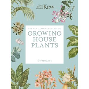 Quarto Publishing PLC The Kew Gardener’s Guide To Growing House Plants : Paperback Reissue Quarto Publishing PLC The Kew Gardener’s Guide To Growing House Plants : Paperback Reissue