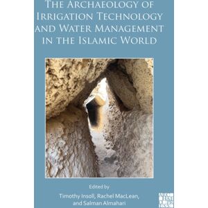 Archaeopress The Archaeology Of Irrigation Technology And Water Management In The Islamic World : Proceedings Of The Bahrain Conference, January 2024 Archaeopress The Archaeology Of Irrigation Technology And Water Management In The Islamic World : Proceedings Of The Bahrain Conference, January 2024