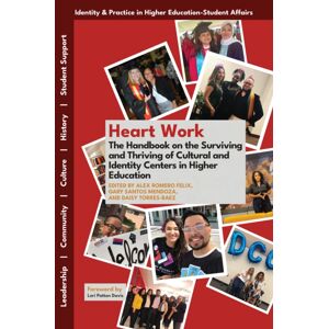 Emerald Publishing Limited Heart Work : The Handbook On The Surviving And Thriving Of Cultural And Identity Centers In Higher Education Emerald Publishing Limited Heart Work : The Handbook On The Surviving And Thriving Of Cultural And Identity Centers In Higher Education