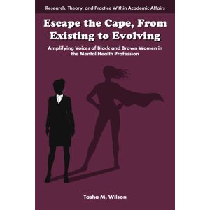 Emerald Publishing Limited Escape The Cape, From Existing To Evolving : Amplifying Voices Of Black And Brown Women In The Mental Health Profession Emerald Publishing Limited Escape The Cape, From Existing To Evolving : Amplifying Voices Of Black And Brown Women In The Mental Health Profession