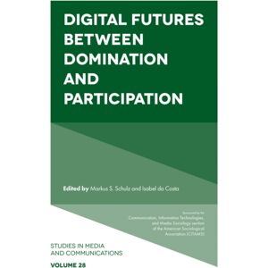 Emerald Publishing Limited Digital Futures Between Domination And Participation Emerald Publishing Limited Digital Futures Between Domination And Participation