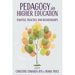 Emerald Publishing Limited Pedagogy In Higher Education : Purpose, Practice And Relationships Emerald Publishing Limited Pedagogy In Higher Education : Purpose, Practice And Relationships