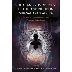 Emerald Publishing Limited Sexual And Reproductive Health And Rights In Sub-Saharan Africa : The Role Of Digital And Emerging Technologies Emerald Publishing Limited Sexual And Reproductive Health And Rights In Sub-Saharan Africa : The Role Of Digital And Emerging Technologies