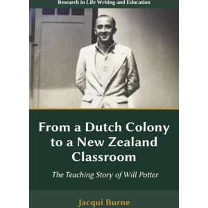 Emerald Publishing Limited From A Dutch Colony To A Zealand Classroom : The Teaching Story Of Will Potter Emerald Publishing Limited From A Dutch Colony To A Zealand Classroom : The Teaching Story Of Will Potter