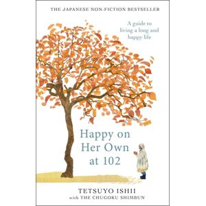 Bonnier Books Ltd Happy On Her Own At 102 : A Guide To Living A Long And Happy Life Bonnier Books Ltd Happy On Her Own At 102 : A Guide To Living A Long And Happy Life