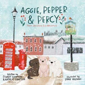 Troubador Publishing Aggie, Pepper & Percy – Their Christmas Eve Adventure Troubador Publishing Aggie, Pepper & Percy – Their Christmas Eve Adventure