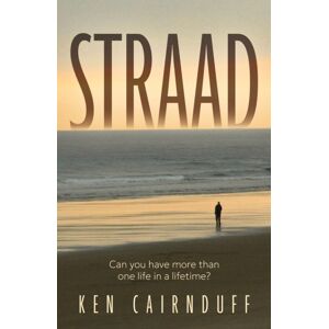 Troubador Publishing Straad : ‘can You Have More Than One Life In A Lifetime?’ Troubador Publishing Straad : ‘can You Have More Than One Life In A Lifetime?’