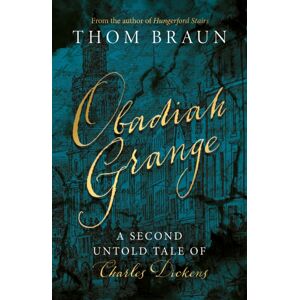 Troubador Publishing Obadiah Grange : A Second Untold Tale Of Charles Dickens Troubador Publishing Obadiah Grange : A Second Untold Tale Of Charles Dickens