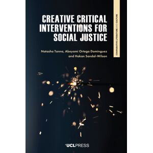 UCL Press Creative Critical Interventions For Social Justice UCL Press Creative Critical Interventions For Social Justice
