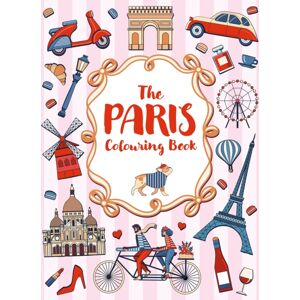 Octopus Publishing Group The Paris Colouring Book : A Colourful And Creative Journey Through One Of The World'S Most Mesmerizing Cities Octopus Publishing Group The Paris Colouring Book : A Colourful And Creative Journey Through One Of The World'S Most Mesmerizing Cities