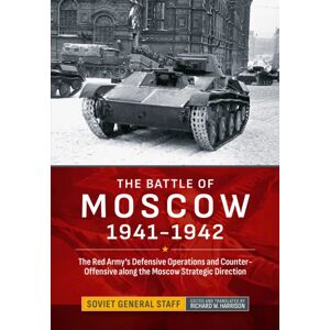 Helion & Company The Battle Of Moscow 1941-1942 : The Red Army'S Defensive Operations And Counter-Offensive Along The Moscow Strategic Direction Helion & Company The Battle Of Moscow 1941-1942 : The Red Army'S Defensive Operations And Counter-Offensive Along The Moscow Strategic Direction