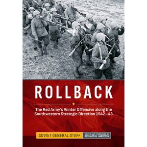 Helion & Company Rollback : The Red Army'S Winter Offensive Along The Southwestern Strategic Direction 1942-43 Helion & Company Rollback : The Red Army'S Winter Offensive Along The Southwestern Strategic Direction 1942-43