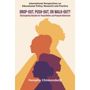 Emerald Publishing Limited Drop-Out, Push-Out, Or Walk-Out? : (Re)Imagining Education For Young Mothers And Pregnant Adolescents Emerald Publishing Limited Drop-Out, Push-Out, Or Walk-Out? : (Re)Imagining Education For Young Mothers And Pregnant Adolescents