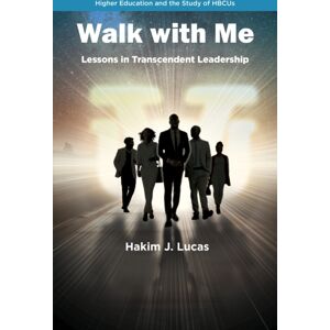 Emerald Publishing Limited Walk With Me : Lessons In Transcendent Leadership Emerald Publishing Limited Walk With Me : Lessons In Transcendent Leadership
