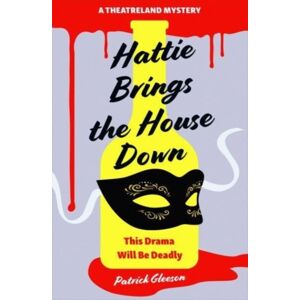Bedford Square Publishers Hattie Brings The House Down : A Backstage Mystery Full Of Murder, Mayhem, And Theatrical Intrigue (A Theatreland Mystery 1) Bedford Square Publishers Hattie Brings The House Down : A Backstage Mystery Full Of Murder, Mayhem, And Theatrical Intrigue (A Theatreland Mystery 1)