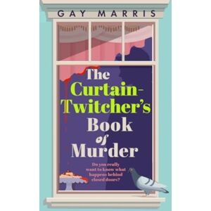 Bedford Square Publishers A Curtain Twitcher'S Book Of Murder : Darkly Funny, Quirky And Surprising -- Discover The Debut Readers Are Loving! Bedford Square Publishers A Curtain Twitcher'S Book Of Murder : Darkly Funny, Quirky And Surprising -- Discover The Debut Readers Are Loving!