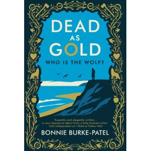 Bedford Square Publishers Dead As Gold : A Beautifully Wrought Gothic Crime Novel Of Buried Pasts And The Fairytales That Haunt Us Bedford Square Publishers Dead As Gold : A Beautifully Wrought Gothic Crime Novel Of Buried Pasts And The Fairytales That Haunt Us