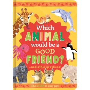 North Parade Publishing Which Animal Would Be A Good Friend? : And Other Questions North Parade Publishing Which Animal Would Be A Good Friend? : And Other Questions