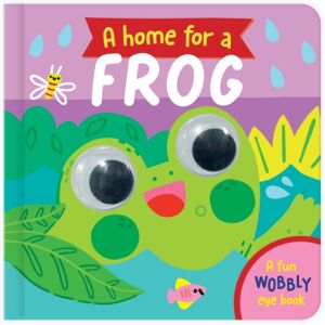 North Parade Publishing A Home For A Frog : A Fun Wobbly Eye Book North Parade Publishing A Home For A Frog : A Fun Wobbly Eye Book