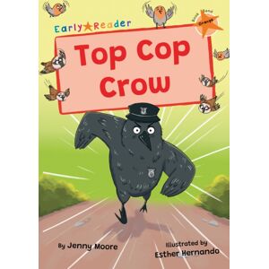 Maverick Arts Publishing Top Cop Crow : (Orange Early Reader) Maverick Arts Publishing Top Cop Crow : (Orange Early Reader)