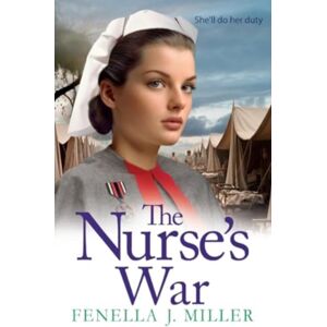 Boldwood Books Ltd The Nurse'S War : The Start Of An Emotional Wartime Saga Series From seller Fenella J Miller Boldwood Books Ltd The Nurse'S War : The Start Of An Emotional Wartime Saga Series From seller Fenella J Miller