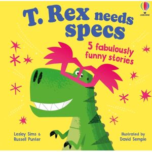 Usborne Publishing Ltd T. Rex Needs Specs : 5 Fabulously Funny Stories Usborne Publishing Ltd T. Rex Needs Specs : 5 Fabulously Funny Stories