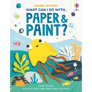 Usborne Publishing Ltd What Can I Do With Paper And Paint? Usborne Publishing Ltd What Can I Do With Paper And Paint?