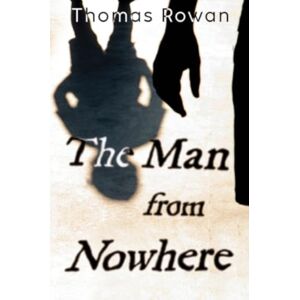 Olympia Publishers The Man From Nowhere Olympia Publishers The Man From Nowhere