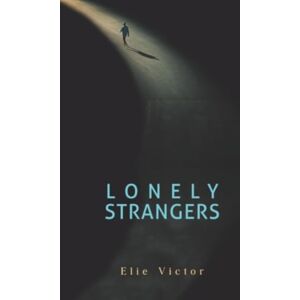 Olympia Publishers Lonely Strangers Olympia Publishers Lonely Strangers