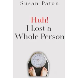 Olympia Publishers Huh! I Lost A Whole Person Olympia Publishers Huh! I Lost A Whole Person