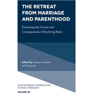Emerald Publishing Limited The Retreat From Marriage And Parenthood : Examining The Causes And Consequences Of Declining Rates Emerald Publishing Limited The Retreat From Marriage And Parenthood : Examining The Causes And Consequences Of Declining Rates