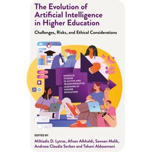 Emerald Publishing Limited The Evolution Of Artificial Intelligence In Higher Education : Challenges, Risks, And Ethical Considerations Emerald Publishing Limited The Evolution Of Artificial Intelligence In Higher Education : Challenges, Risks, And Ethical Considerations